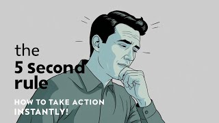 The 5 Second-Rule - The Science Of How To Take Action Instantly!