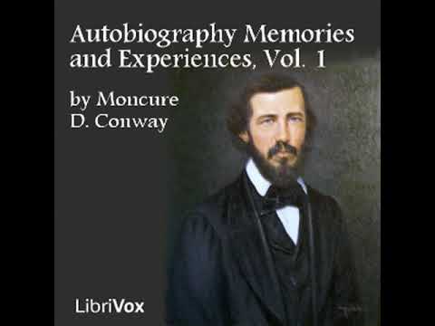 Autobiography Memories and Experiences, Volume 1 by Moncure Daniel CONWAY Part 1/3 | Full Audio Book