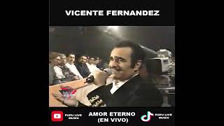 AMOR ETERNO    VICENTE FERNÁNDEZ EN VIVO 
