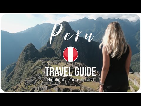 PERU TRAVEL GUIDE • ONE video - ALL information (highlights, itinerary, costs)