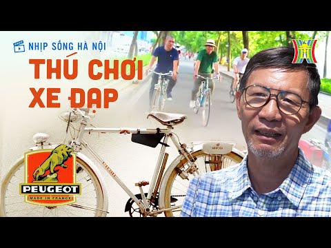 Chơi xe đạp Peugeot | Nhịp sống Hà Nội