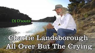 Charlie Landsborough – All Over But The Crying