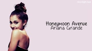 Ariana Grande - Honeymoon Avenue [original version] (lyrics)