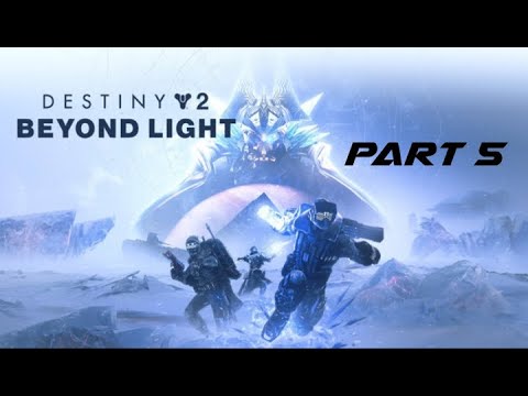 Destiny 2 Beyond Light Walkthrough Campaign Gameplay Part 5 Gameplay