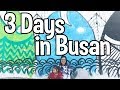 How You Can Spend 3 Days In Busan Watch Before Visiting Busan