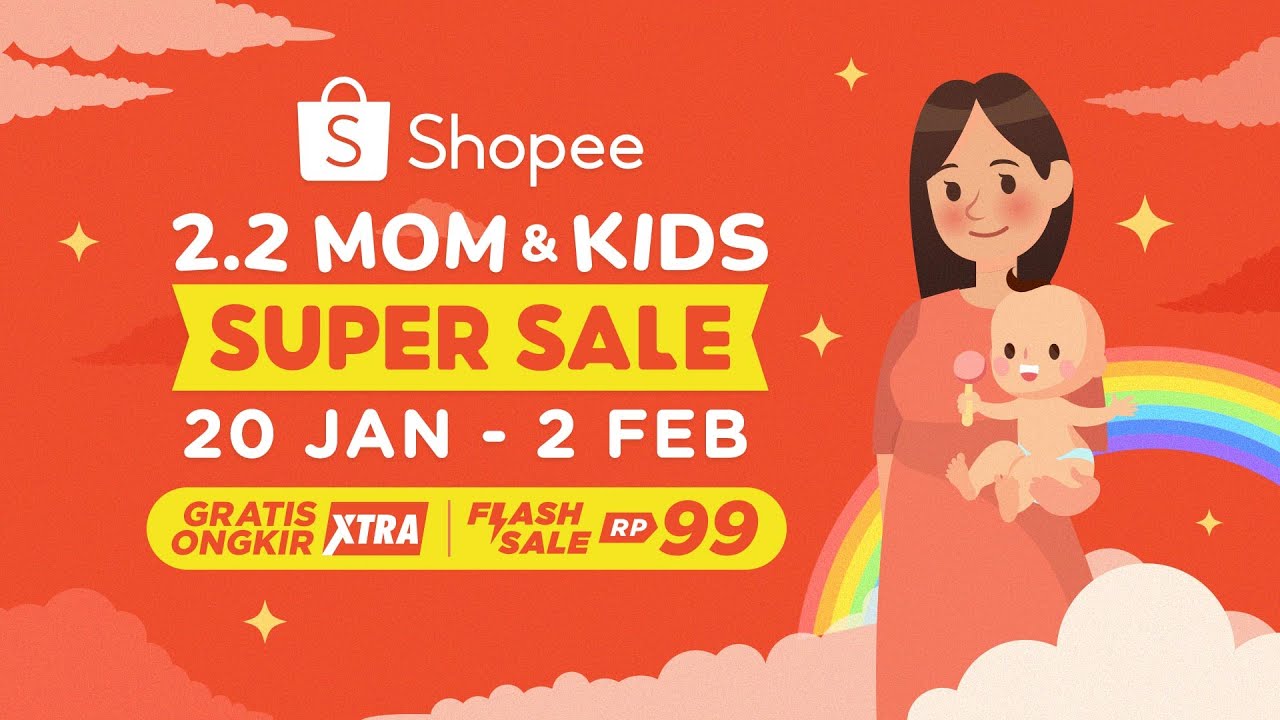 Shopee 2.2 Mom & Kids Super Sale | Gratis Ongkir Xtra & Flash Sale Rp99!