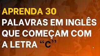 Palavras Em Inglês Que Começam Com A Letra C