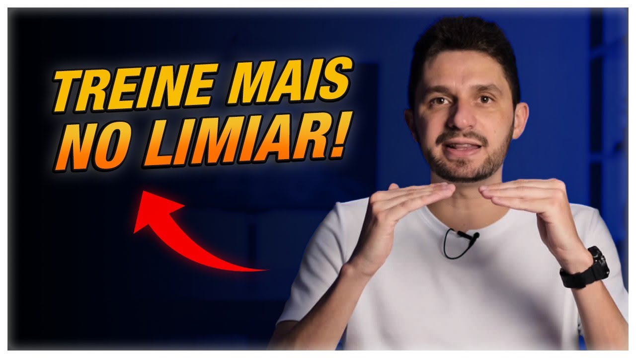 A IMPORTÂNCIA DE TREINAR NO LIMIAR