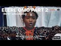 Elere Omo Part 2 Latest Yoruba Movie 2022 Drama Starring | Fisayo Abebi | Kemi Apesin | Laide bakare