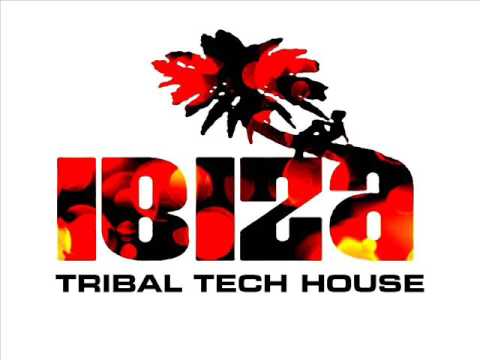 IBIZA TRIBAL TECH HOUSE CLUB MIX