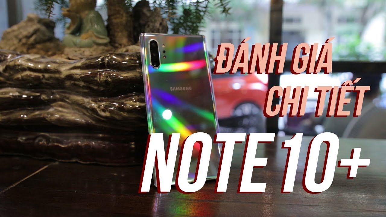 Đánh giá Galaxy Note10+ sau 3 tuần sử dụng