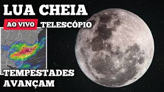 AO VIVO: Lua Cheia com Telescópio 🔭 Tempestades avançam no RS ⛈️