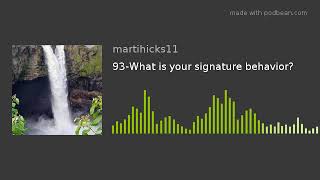 93-What is your signature behavior?