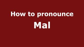 How to pronounce Mal