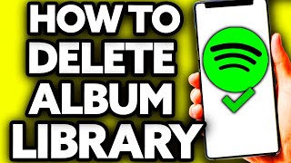 How To Delete Album from Spotify Library [EASY!]