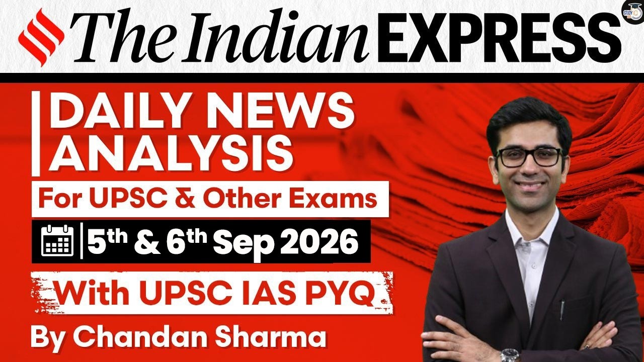 The Indian Express Newspaper Analysis | 5 & 6 September 2026 | UPSC Current Affairs | PIB | StudyIQ