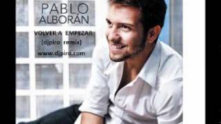 pablo alboran - volver a empezar (djpiro remix)