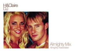H &amp; Claire - DJ (Almighty Mix)