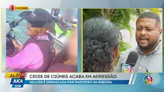 Crise de ciúmes acaba em agressão | ALÔ JUCA | TV ARATU