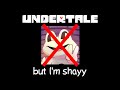 Undertale But I M Shayy