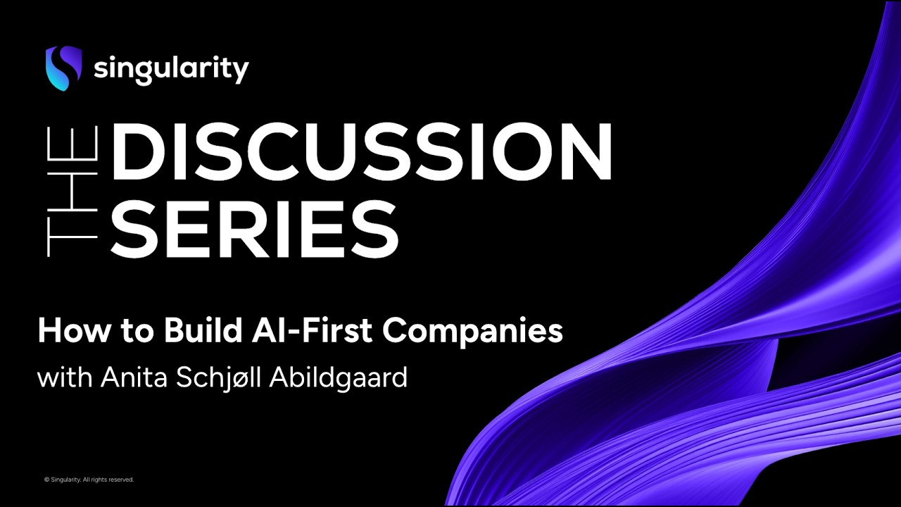 How to Build AI-First Companies with Anita Schjøll Abildgaard | Singularity University