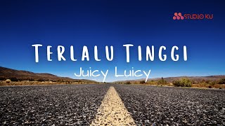 Download lagu Juicy Luicy - Terlalu Tinggi (Lirik) mp3 Download lagu Juicy Luicy - Terlalu Tinggi (Lirik) mp3