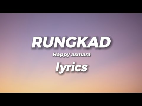 LIRIK RUNGKAD - Happy asmara