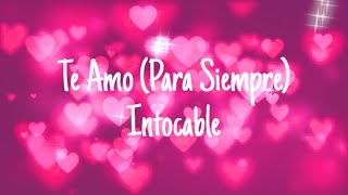 Te Amo (Para Siempre) - Intocable Letras
