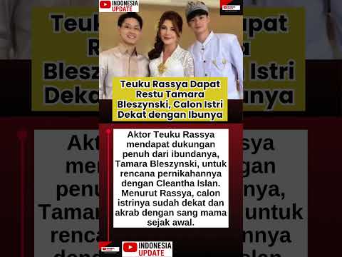 Teuku Rassya Dapat Restu Tamara Bleszynski, Calon Istri Dekat dengan Ibunya #TeukuRassya #Tamara