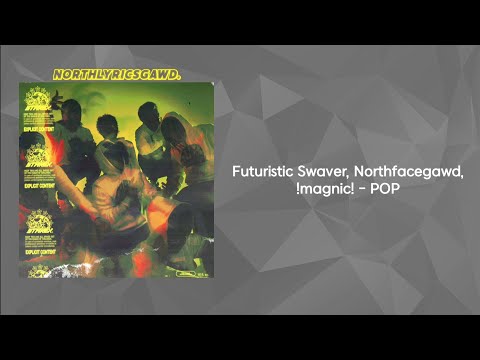 퓨처리스틱 스웨버, 노스페이스갓, 매그닉 - POP 가사 | lyrics | Northfacegawd | 노페갓 | 스타렉스