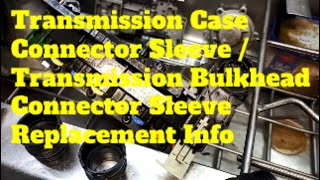 Why Hard to Fit Transmission Mechatronic Case Connector Sleeve Bulkhead Connector Sleeve Replacement