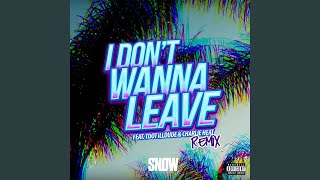 I Don't Wanna Leave (feat. Tdot illdude & Charlie Heat) (Remix)