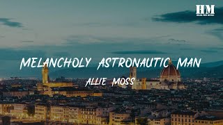Allie/Moss - Melancholy Astronautic Man [lyric]