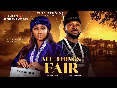 ALL THINGS FAIR | UZOR ARUKWE, JENNY UZOMA, SANDRA IFUDU  –Nigerian Movies 2025 Latest Full Movies