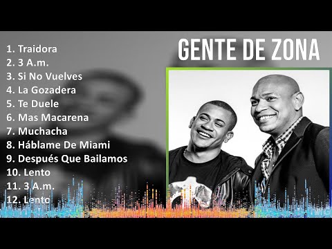 Gente de Zona 2024 MIX Las Mejores Canciones - Traidora, 3 A.m., Si No Vuelves, La Gozadera