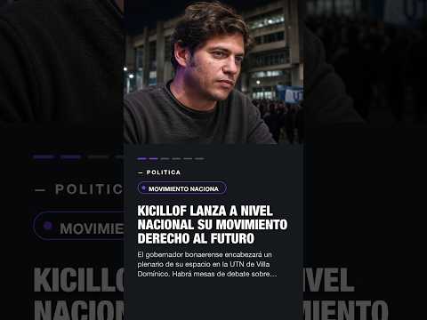 Kicillof lanza a nivel nacional su Movimiento Derecho al Futuro #Shorts