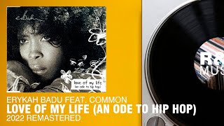 Erykah Badu feat. Common - Love Of My Life (An Ode To Hip Hop) (2022 Remastered)