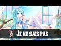 Nightcore ~ Je Ne Sais Pas 
