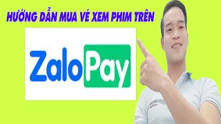 Hướng Dẫn Mua Vé Xem Phim Onine Trên ZaloPay
