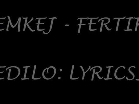 EMKEJ - FERTIK  [Besedilo / Lyrics]