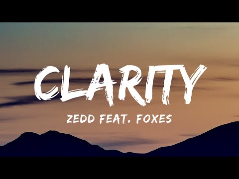 Zedd feat. Foxes - Clarity (Lyrics)
