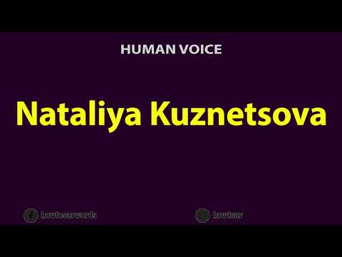 How to Pronounce Nataliya Kuznetsova