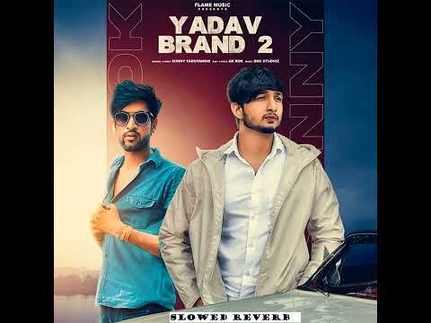 Yadav Brand 2 (Slowed Reverb) - Sunny Yaduvanshi