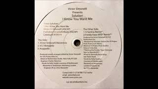 Victor Simonelli Presents Solution - I Know You Want Me (Victor Simonelli Mastermix)