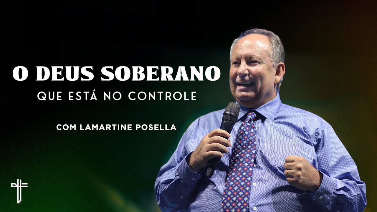 O DEUS SOBERANO | Palavra de Hoje | LAMARTINE POSELLA