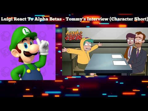Luigi React To Alpha Betas - Tommy's Interview (Character Short)