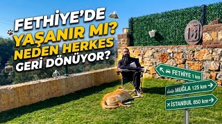 FETHİYE'DE YAŞANIR MI ?NEDEN HERKES GERİ DÖNÜYOR... PİŞMANLIK MI MUTLULUK MU ?