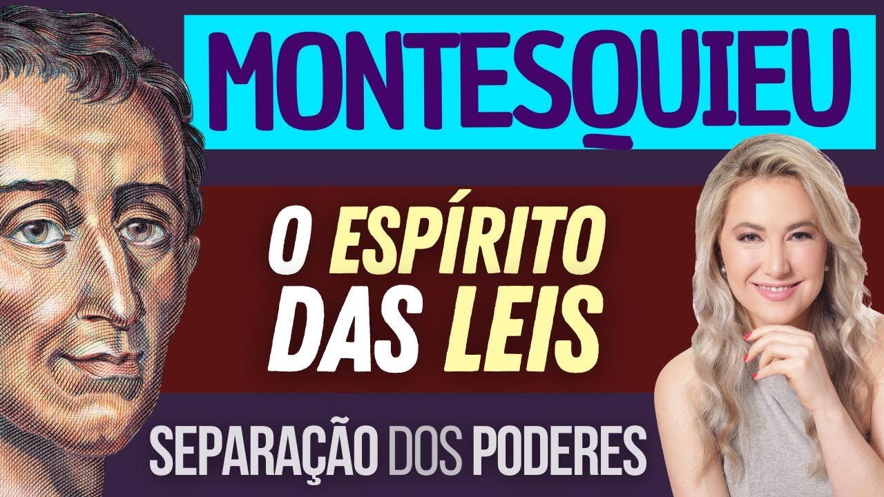 Teorias de MONTESQUIEU - O ESPÍRITO DAS LEIS - SEPARAÇÃO DOS TRÊS PODERES