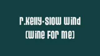 R Kelly -Wind For Me