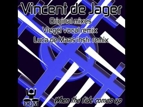 Vincent de Jager - When the tide comes up (Vlegel remix)
